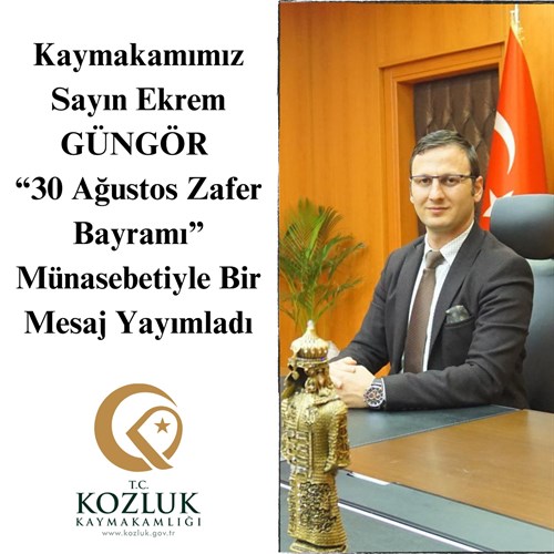 KAYMAKAM GÜNGÖR’ ÜN “30 AĞUSTOS ZAFER BAYRAMI” MESAJI.